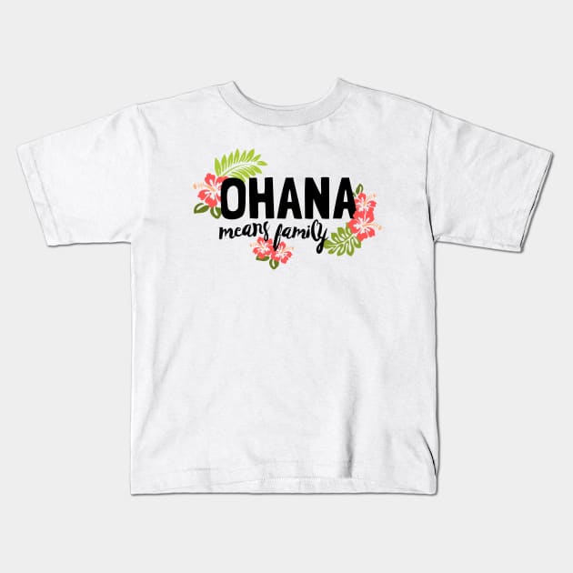 Ohana Means Family Kids T-Shirt by 7landsapparel